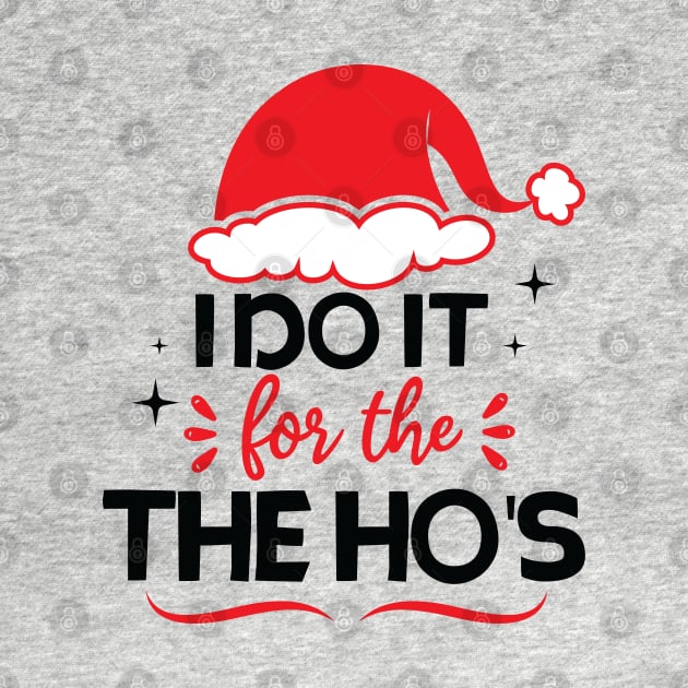 i do it for the hos funny christmas by teestaan